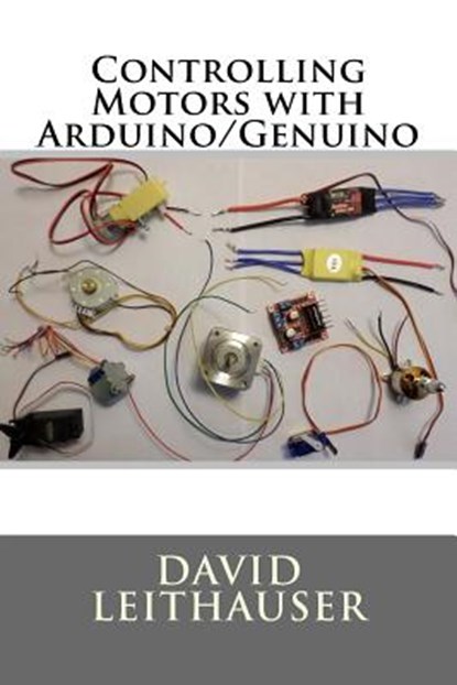 Controlling Motors with Arduino/Genuino, David Leithauser - Paperback - 9781721143870