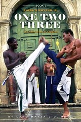 Book Two: Bimba's Rhythm is One, Two, Three: The Many Faces of Capoeira - Lang Maria Liu - 9781721179121