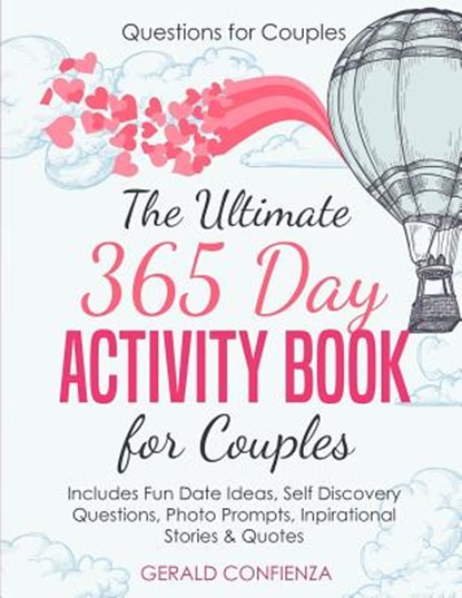 Questions for Couples: The Ultimate 365 Day Activity Book for Couples. Includes Fun Date Ideas, Self Discovery Questions, Photo Prompts, Insp, Gerald Confienza - Paperback - 9781721231652