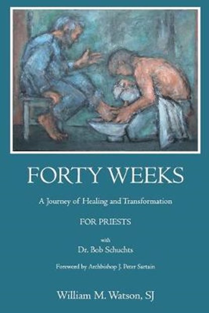 Forty Weeks: : A Journey of Healing and Transformation for Priests, William Watson S. J. - Paperback - 9781721778249