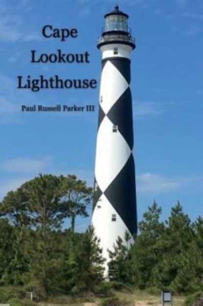 Cape Lookout Lighthouse, Paul Russell Parker - Paperback - 9781721896165