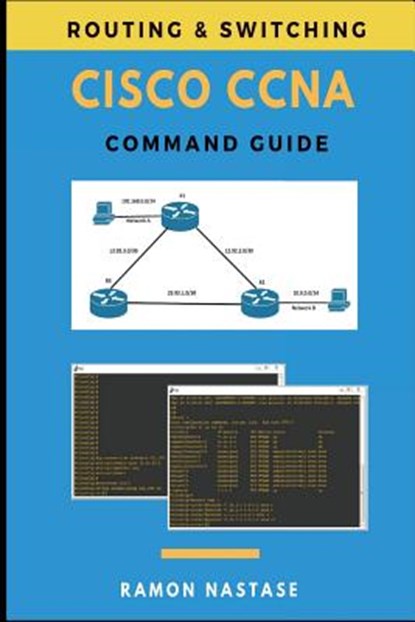 Cisco CCNA Command Guide, Ramon Nastase - Paperback - 9781721913244