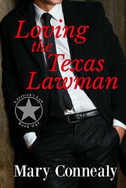Loving the Texas Lawman: A Texas Lawman Romantic Suspense (Garrison's Law Book 1), Mary Connealy - Paperback - 9781722162030