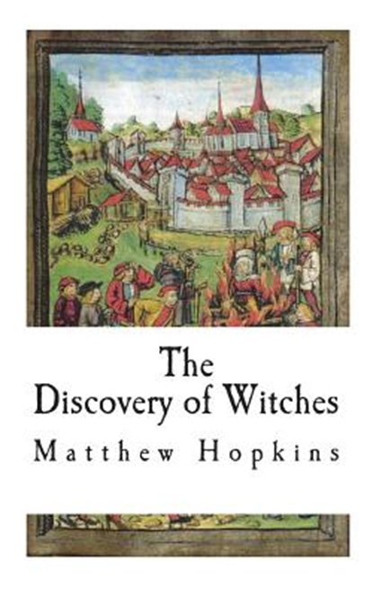 The Discovery of Witches, Matthew Hopkins - Paperback - 9781722329440