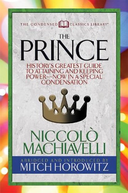 The Prince (Condensed Classics), Niccolv= Machiavelli ; Mitch Horowitz - Paperback - 9781722500252