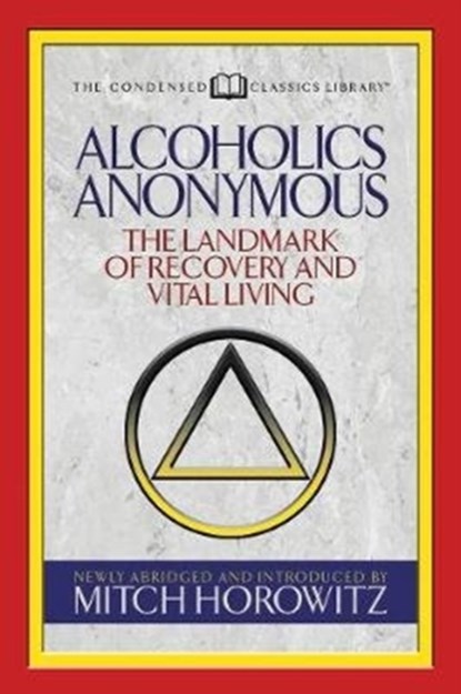 Alcoholics Anonymous (Condensed Classics), Mitch Horowitz - Paperback - 9781722500481