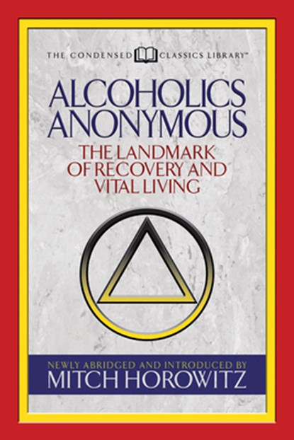 Alcoholics Anonymous (Condensed Classics), Mitch Horowitz - Paperback - 9781722500481