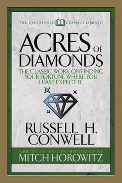Acres of Diamonds (Condensed Classics), Russell H. Conwell ; Mitch Horowitz - Paperback - 9781722500566