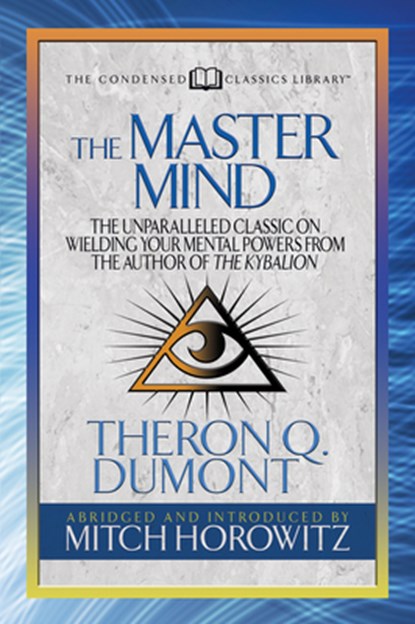 The Master Mind (Condensed Classics), Theron Dumont ; Mitch Horowitz - Paperback - 9781722500627