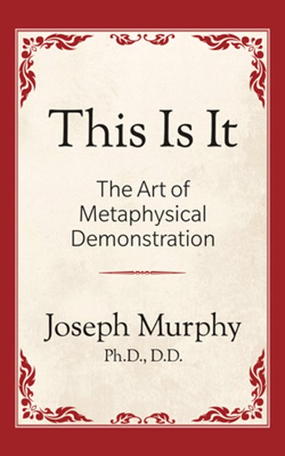 This is It!: The Art of Metaphysical Demonstration, Joseph Murphy - Paperback - 9781722501044