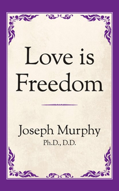 Love is Freedom, Dr. Joseph Murphy - Paperback - 9781722501310