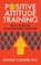 Positive Attitude Training, MICHAEL S.,  Ph.D. Broder - Paperback - 9781722501709