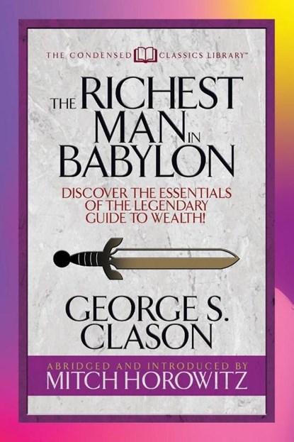 The Richest Man in Babylon (Condensed Classics), George S. Clason ; Mitch Horowitz - Paperback - 9781722501860
