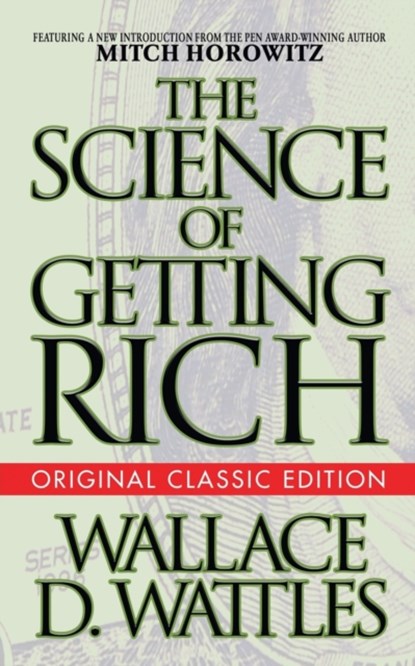The Science of Getting Rich (Original Classic Edition), Wallace D. Wattles ; Mitch Horowitz - Paperback - 9781722502058