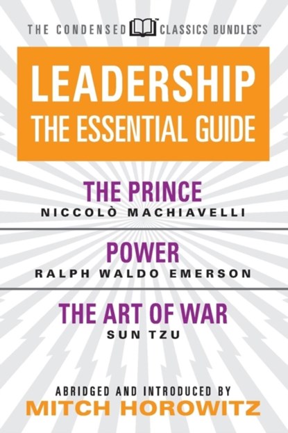 Leadership (Condensed Classics): The Prince; Power; The Art of War, Niccolâˆšâ‰¤ Machiavelli ; Ralph Waldo Emerson - Paperback - 9781722502119