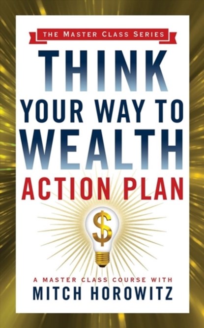 Think Your Way to Wealth Action Plan (Master Class Series), Mitch Horowitz - Paperback - 9781722502249
