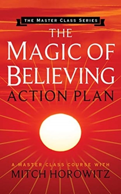 The Magic of Believing Action Plan (Master Class Series), Mitch Horowitz - Paperback - 9781722502324