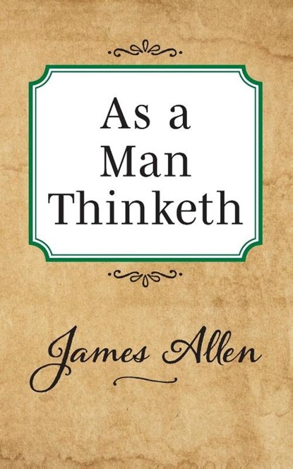 As a Man Thinketh, James Allen - Paperback - 9781722502492