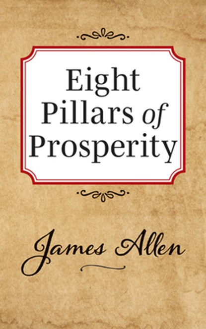 Eight Pillars of Prosperity, James Allen - Paperback - 9781722502515
