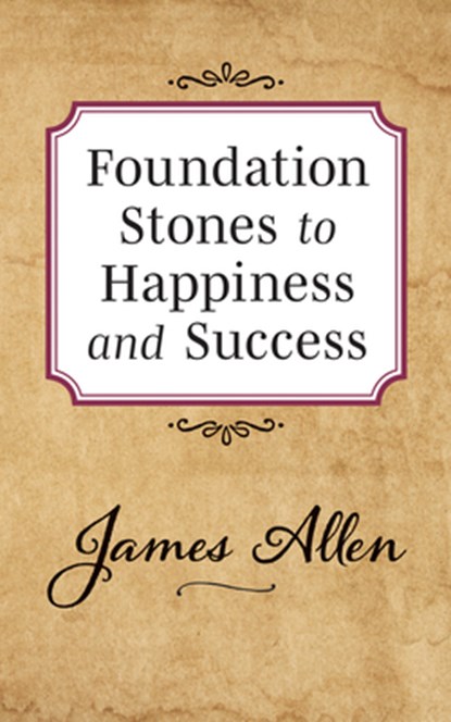 Foundation Stones to Happiness and Success, James Allen - Paperback - 9781722502522