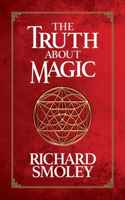 The Truth About Magic, Richard Smoley - Gebonden - 9781722503109
