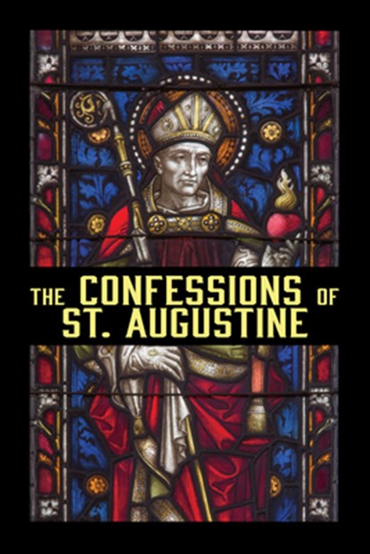 The Confessions of St. Augustine, St Augustine - Paperback - 9781722504717