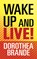 Wake Up and Live!, Dorothea Brande - Paperback - 9781722505301