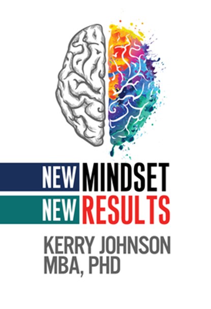 New Mindset, New Results, Kerry Johnson - Paperback - 9781722505387