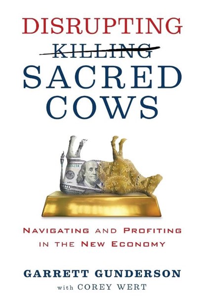Disrupting Sacred Cows, Garrett B. Gunderson - Paperback - 9781722505684