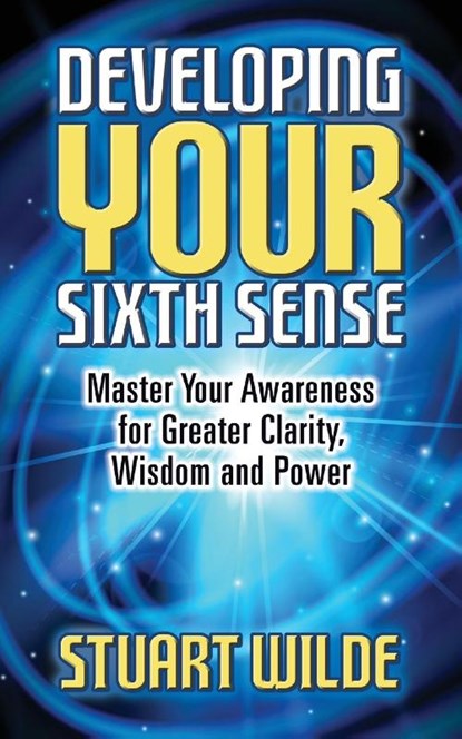 Developing Your Sixth Sense, Stuart Wilde - Paperback - 9781722505912