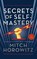 The Secrets of Self-Mastery, Mitch Horowitz - Paperback - 9781722506049
