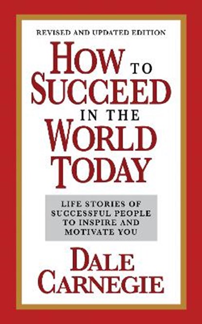 How to Succeed in the World Today Revised and Updated Edition, Dale Carnegie - Paperback - 9781722506094