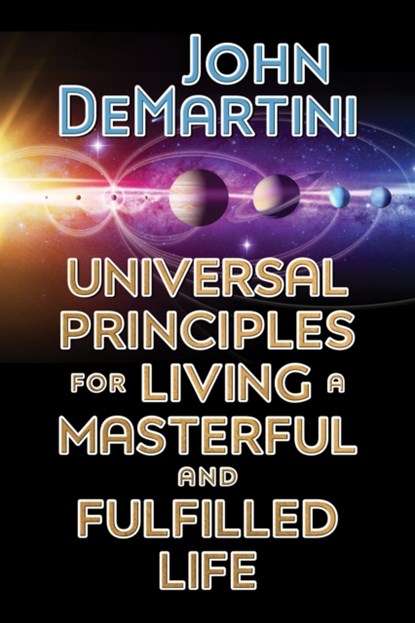 Universal Principles for Living a Masterful and Fulfilled Life, Dr. John Demartini - Paperback - 9781722507183