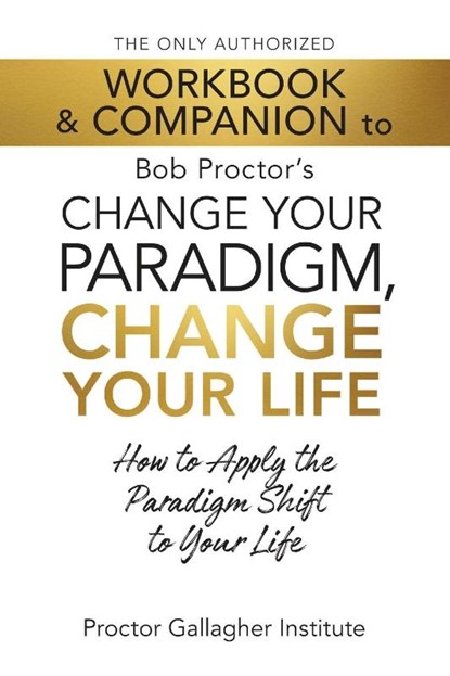 Institute, P: Only Authorized Workbook & Companion to Bob Pr, Proctor Gallagher Institute - Paperback - 9781722507220