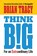 Think Big, Brian Tracy - Paperback - 9781722507244