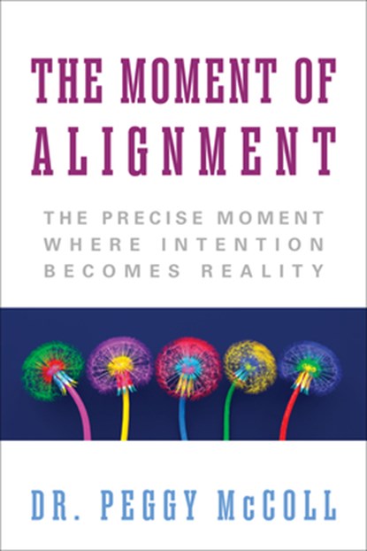 The Moment of Alignment, Dr. Peggy McColl - Paperback - 9781722507268
