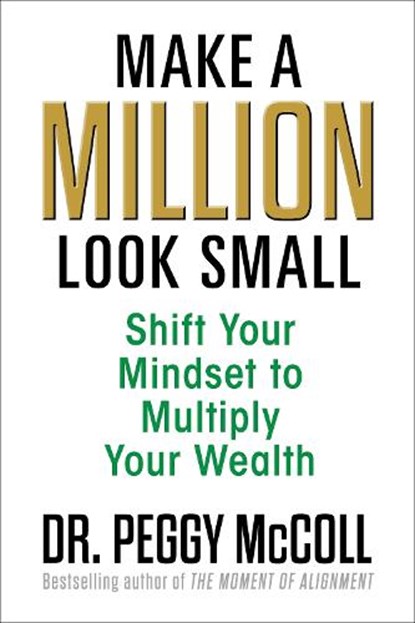 Make a Million Look Small, Dr. Peggy McColl - Paperback - 9781722507367