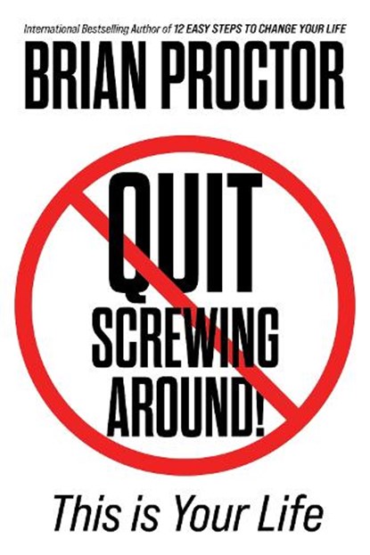 Quit Screwing Around!, Brian Proctor - Paperback - 9781722507398