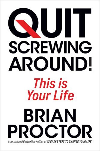 Quit Screwing Around!, Brian Proctor - Paperback - 9781722507398