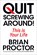 Quit Screwing Around, Brian Proctor - Paperback - 9781722507398