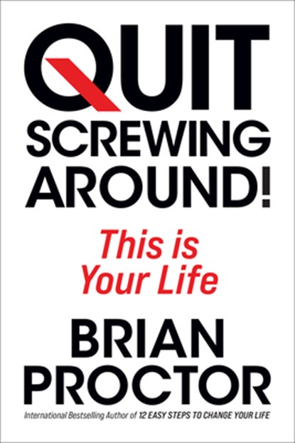 Quit Screwing Around, Brian Proctor - Paperback - 9781722507398