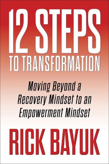 12 Steps to Transformation, Rick Bayuk - Paperback - 9781722507480