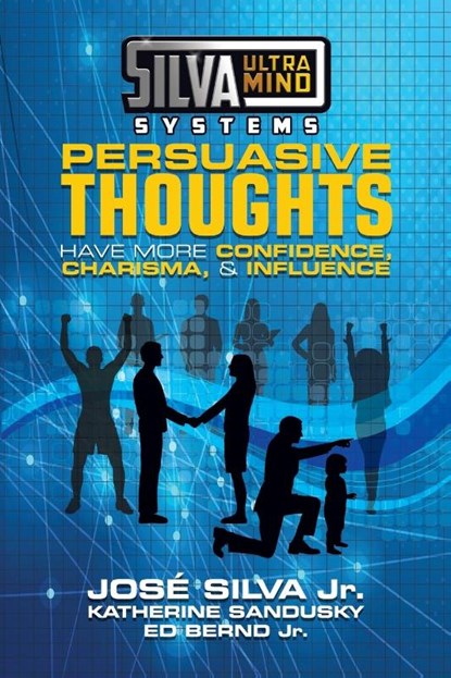 Silva Ultramind Systems Persuasive Thoughts, Jose Silva ; Katherine Sandusky ; Ed Bernd - Paperback - 9781722510121