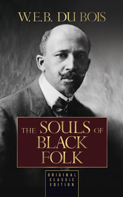 The Souls of Black Folk, W.E.B. Du Bois - Gebonden - 9781722510763