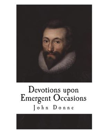 Devotions upon Emergent Occasions, John Donne - Paperback - 9781722679767