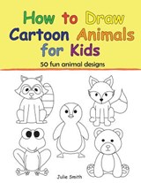 How to Draw Cartoon Animals for Kids - Julie Smith - 9781723020339