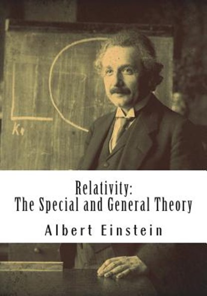 Relativity: The Special and General Theory, Albert Einstein - Paperback - 9781723167331