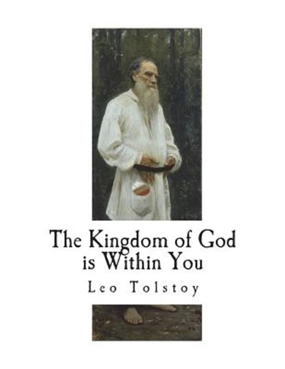 The Kingdom of God is Within You, Count Leo Tolstoi - Paperback - 9781723398544