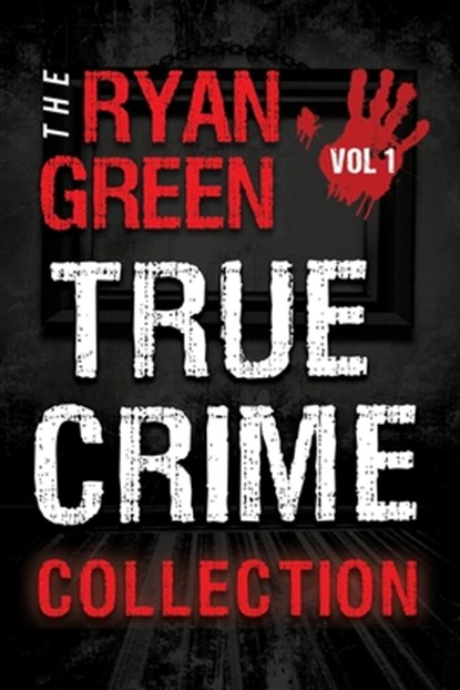 The Ryan Green True Crime Collection, Ryan Green - Paperback - 9781723421402