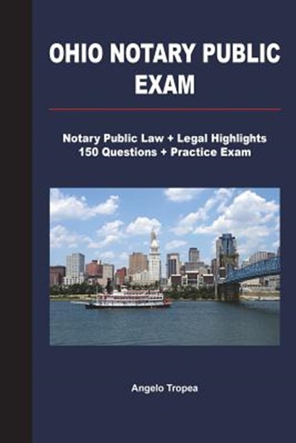 Ohio Notary Public Exam: Notary Public Law + Legal Highlights, 150 Questions + Practice Exam, Angelo Tropea - Paperback - 9781723425943